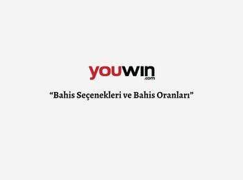 Youwin Bahis Seçenekleri ve Bahis Oranları